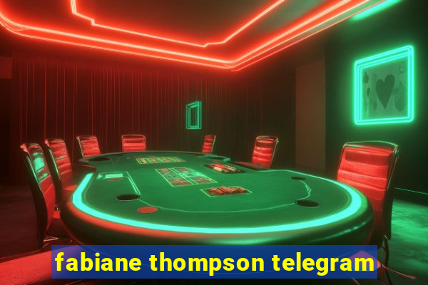 fabiane thompson telegram